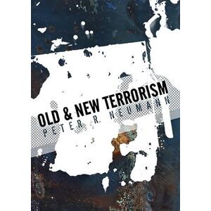 Neumann, Dr Peter R. Old and New Terrorism: Late Modernity, Globalization and the Transformation of Political Violence: 4 (Understanding Terrorism) Neumann, Dr Peter R. Old and New Terrorism: Late Modernity, Globalization and the Transformation of Political Violence: 4 (Understanding Terrorism)