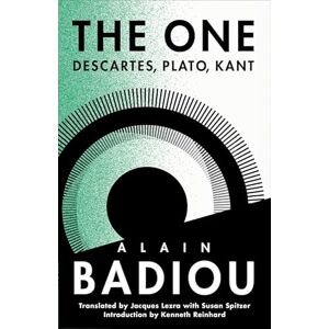 Badiou, Alain The One: Descartes, Plato, Kant (The Seminars of Alain Badiou) Badiou, Alain The One: Descartes, Plato, Kant (The Seminars of Alain Badiou)