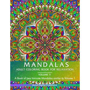 Creations, Mysa Digital Mandalas : Adult Coloring Book for Relaxation (Volume V): A Book of Less Intricate Mandalas similar to Volume 1 (Mandalas Collections) Creations, Mysa Digital Mandalas : Adult Coloring Book for Relaxation (Volume V): A Book of Less Intricate Mandalas similar to Volume 1 (Mandalas Collections)
