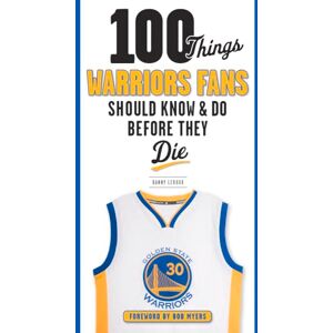 Leroux, Danny 100 Things Warriors Fans Should Know & Do Before They Die (100 Things...Fans Should Know) Leroux, Danny 100 Things Warriors Fans Should Know & Do Before They Die (100 Things...Fans Should Know)