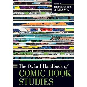 The Oxford Handbook of Comic Book Studies The Oxford Handbook of Comic Book Studies