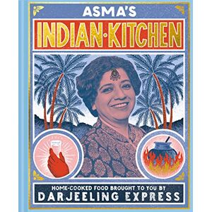 Khan, Asma Asma's Indian Kitchen: The bestselling Indian cookbook from Darjeeling Express’ award winning chef Khan, Asma Asma's Indian Kitchen: The bestselling Indian cookbook from Darjeeling Express’ award winning chef