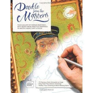 Hayler, Nigel J Doodle From The Masters: Your Gallery of Famous Paintings with Ready-Made Practice Drawings to Sketch, Draw, Copy & Color Hayler, Nigel J Doodle From The Masters: Your Gallery of Famous Paintings with Ready-Made Practice Drawings to Sketch, Draw, Copy & Color