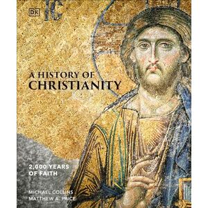 Collins, Michael A History of Christianity: 2,000 Years of Faith Collins, Michael A History of Christianity: 2,000 Years of Faith