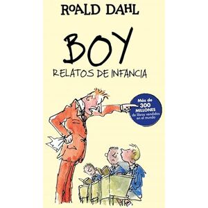 Dahl, Roald Boy. Relatos de infancia (Colección Alfaguara Clásicos): Relatos de infancia Dahl, Roald Boy. Relatos de infancia (Colección Alfaguara Clásicos): Relatos de infancia