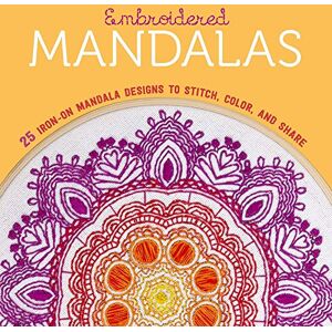 Lark Books Embroidered Mandalas: 25 Iron-On Mandala Designs to Stitch, Color, and Share Lark Books Embroidered Mandalas: 25 Iron-On Mandala Designs to Stitch, Color, and Share