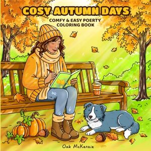 McKenzie, OAK Cosy Autumn Days: Cosy Coloring with Pumpkins, Leaves, and Warm Autumn Charm for Stress Relief and Creativity McKenzie, OAK Cosy Autumn Days: Cosy Coloring with Pumpkins, Leaves, and Warm Autumn Charm for Stress Relief and Creativity