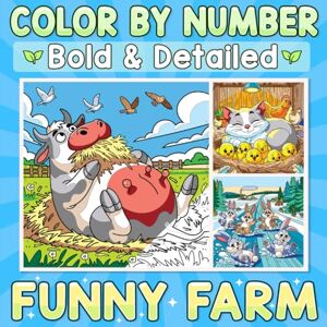 Clarke, Emily Color By Number Bold & Detailed Funny Farm: Cute and Silly Farmyard Animals for Relaxation and Joyful Coloring Clarke, Emily Color By Number Bold & Detailed Funny Farm: Cute and Silly Farmyard Animals for Relaxation and Joyful Coloring