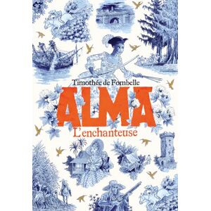 Fombelle, Timothée de Alma: L'enchanteuse (2) Fombelle, Timothée de Alma: L'enchanteuse (2)