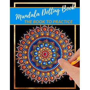 wahl, emma Mandala Dotting Book the Book to practice: different templates for coloring how to draw a mandala dot painting mandalas point painting dotting tools for painting rocks wahl, emma Mandala Dotting Book the Book to practice: different templates for coloring how to draw a mandala dot painting mandalas point painting dotting tools for painting rocks