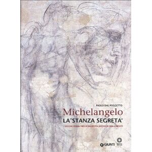 Dal Poggetto, Paolo Michelangelo. La «stanza segreta». I disegni murali nella Sagrestia Nuova di San Lorenzo Dal Poggetto, Paolo Michelangelo. La «stanza segreta». I disegni murali nella Sagrestia Nuova di San Lorenzo