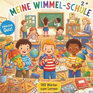 Yilci, Hülya Meine Wimmel Schule 2+ inklusive Quiz! 180 Wörter zum Lernen: Lernwimmelbuch: 30 Wimmelbilder rund um die Schule Yilci, Hülya Meine Wimmel Schule 2+ inklusive Quiz! 180 Wörter zum Lernen: Lernwimmelbuch: 30 Wimmelbilder rund um die Schule