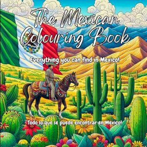 Meisner, BJ The Mexican Colouring Book: Everything you can find in Mexico! (The Colourful Cultures Series) Meisner, BJ The Mexican Colouring Book: Everything you can find in Mexico! (The Colourful Cultures Series)