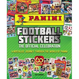 Lansdowne, Greg Panini Football Stickers: The Official Celebration: A Nostalgic Journey Through the World of Panini Lansdowne, Greg Panini Football Stickers: The Official Celebration: A Nostalgic Journey Through the World of Panini