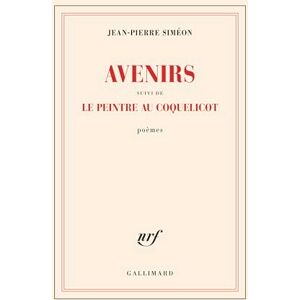 Siméon, Jean-Pierre Avenirs suivi de Le peintre au coquelicot Siméon, Jean-Pierre Avenirs suivi de Le peintre au coquelicot