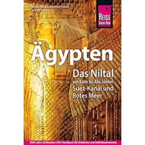 Eßbach, Nadine Reise Know-How Reiseführer Ägypten: Das Niltal von Kairo bis Abu Simbel, Suez-Kanal und Rotes Meer Eßbach, Nadine Reise Know-How Reiseführer Ägypten: Das Niltal von Kairo bis Abu Simbel, Suez-Kanal und Rotes Meer