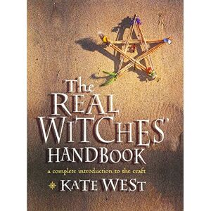 West, Kate The Real Witches' Handbook: A Complete Introduction to the Craft West, Kate The Real Witches' Handbook: A Complete Introduction to the Craft