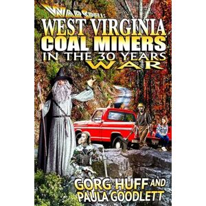 Huff, Gorg West Virginia Coal Miners in the 30 Years War (WarSpell) Huff, Gorg West Virginia Coal Miners in the 30 Years War (WarSpell)