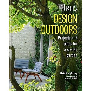 Keightley, Matthew RHS Design Outdoors: Projects & Plans for a Stylish Garden Keightley, Matthew RHS Design Outdoors: Projects & Plans for a Stylish Garden