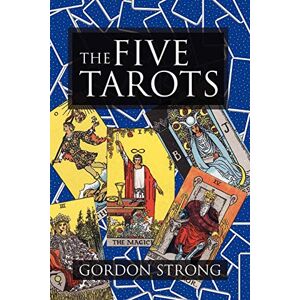 Gordon Strong The Five Tarots Gordon Strong The Five Tarots