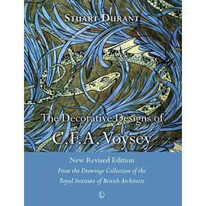 Durant, Stuart The Decorative Designs of C.F.A. Voysey: New Revised Edition: New Revised Edition: From the Drawings Collection of the Royal Institute of British Architects Durant, Stuart The Decorative Designs of C.F.A. Voysey: New Revised Edition: New Revised Edition: From the Drawings Collection of the Royal Institute of British Architects