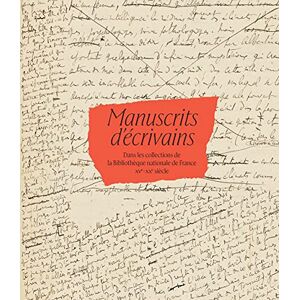 Manuscrits d'écrivains dans les collections de la Bibliothèque nationale de France, XVe-XXe siècle Manuscrits d'écrivains dans les collections de la Bibliothèque nationale de France, XVe-XXe siècle