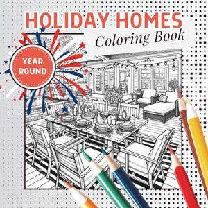 May, Lana Holiday Homes Coloring Book Year Round Illustrations of Festive Homes Showcasing Interior Design and Architectural Elements: An Interior Design & ... Interiors & Exteriors Coloring Series) May, Lana Holiday Homes Coloring Book Year Round Illustrations of Festive Homes Showcasing Interior Design and Architectural Elements: An Interior Design & ... Interiors & Exteriors Coloring Series)