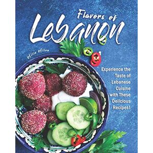 Allen, Allie Flavors of Lebanon: Experience the Taste of Lebanese Cuisine with These Delicious Recipes! Allen, Allie Flavors of Lebanon: Experience the Taste of Lebanese Cuisine with These Delicious Recipes!