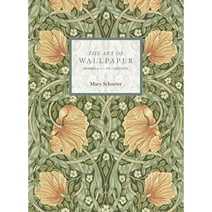 Schoeser, Mary The Art of Wallpaper: Morris & Co. in Context Schoeser, Mary The Art of Wallpaper: Morris & Co. in Context