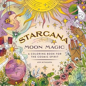 Miyagawa, Ash Starcana: Moon Magic: A Coloring Book for the Cosmic Spirit Miyagawa, Ash Starcana: Moon Magic: A Coloring Book for the Cosmic Spirit