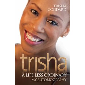 Goddard, Trisha Trisha A Life Less Ordinary My Autobiography Goddard, Trisha Trisha A Life Less Ordinary My Autobiography