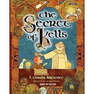 Moore, Tomm The Secret of Kells Moore, Tomm The Secret of Kells
