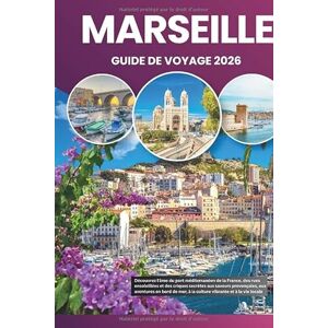 Palmer, Anna T MARSEILLE GUIDE DE VOYAGE 2026: Découvrez l'âme du port méditerranéen de la France, des rues ensoleillées et des criques secrètes aux saveurs ... mer, à la culture vibrante et à la vie locale Palmer, Anna T MARSEILLE GUIDE DE VOYAGE 2026: Découvrez l'âme du port méditerranéen de la France, des rues ensoleillées et des criques secrètes aux saveurs ... mer, à la culture vibrante et à la vie locale