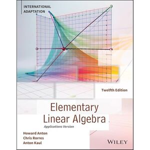Anton, Howard Elementary Linear Algebra, Application Version, International Adaptation, Revised Edition Anton, Howard Elementary Linear Algebra, Application Version, International Adaptation, Revised Edition