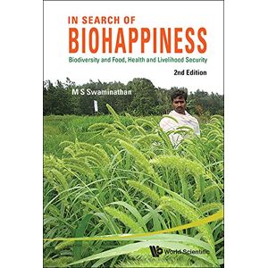 World Scientific In Search Of Biohappiness: Biodiversity And Food, Health And Livelihood Security (Second Edition): Biodiversity and Food, Health and Livelihood Security (2nd Edition) World Scientific In Search Of Biohappiness: Biodiversity And Food, Health And Livelihood Security (Second Edition): Biodiversity and Food, Health and Livelihood Security (2nd Edition)
