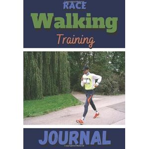 Editions, mrfrederic-marche Race Walking Training Journal: In order to monitor your progress, this notebook has been designed to record your progress on its 101 pre-filled pages ... 6 X 9 inches Fits easily into a sports bag. Editions, mrfrederic-marche Race Walking Training Journal: In order to monitor your progress, this notebook has been designed to record your progress on its 101 pre-filled pages ... 6 X 9 inches Fits easily into a sports bag.