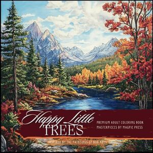 Press, Magpie Happy Little Trees Premium Adult Coloring Book: Inspired Landscapes Art Coloring Pages (Artists Adult Coloring Books: Masterpieces by Magpie Press) Press, Magpie Happy Little Trees Premium Adult Coloring Book: Inspired Landscapes Art Coloring Pages (Artists Adult Coloring Books: Masterpieces by Magpie Press)
