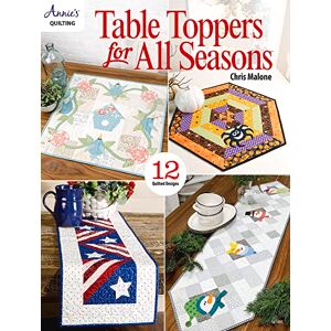 Malone, Chris Table Toppers for All Seasons: 12 Quilted Designs (The Annie's Quilting) Malone, Chris Table Toppers for All Seasons: 12 Quilted Designs (The Annie's Quilting)