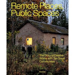 Human Cities Remote Places, Public Spaces: The Story of Creative Works with Ten Small Communities Human Cities Remote Places, Public Spaces: The Story of Creative Works with Ten Small Communities