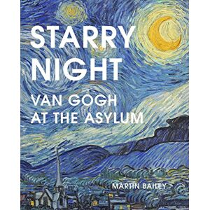Bailey, Martin Starry Night: Van Gogh at the Asylum Bailey, Martin Starry Night: Van Gogh at the Asylum