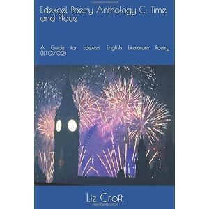 Croft, Liz Edexcel Poetry Anthology C: Time and Place: A Guide for Edexcel English Literature Poetry (1ET0/02) Croft, Liz Edexcel Poetry Anthology C: Time and Place: A Guide for Edexcel English Literature Poetry (1ET0/02)