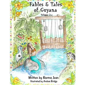 Jean, Mrs. Norma Fables & Tales of Guyana Volume 2 Jean, Mrs. Norma Fables & Tales of Guyana Volume 2