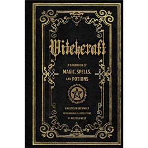 Greywolf, Anastasia Witchcraft: A Handbook of Magic Spells and Potions (1) (Folklore Legends) Greywolf, Anastasia Witchcraft: A Handbook of Magic Spells and Potions (1) (Folklore Legends)