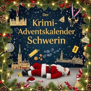 Meyer, Amelia Der Krimi-Adventskalender Schwerin: Mordsverdächtig in 24 Akten. Ein Fall in deiner Nähe Meyer, Amelia Der Krimi-Adventskalender Schwerin: Mordsverdächtig in 24 Akten. Ein Fall in deiner Nähe