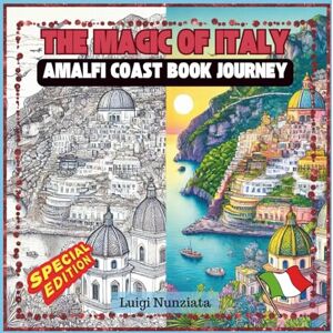 Nunziata, Luigi The Magic of Italy A Coloring Book Journey for adult and kids: Bold and Easy, Simple and Big Designs for Relaxation Featuring Amalfi Coast’s ... Coastal Views, Flowers, and Many More Nunziata, Luigi The Magic of Italy A Coloring Book Journey for adult and kids: Bold and Easy, Simple and Big Designs for Relaxation Featuring Amalfi Coast’s ... Coastal Views, Flowers, and Many More