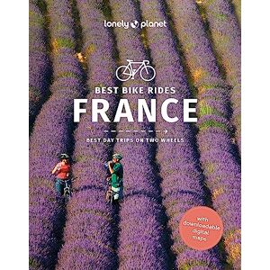 Parsons, Ashley Lonely Planet Best Bike Rides France: Best Day Trips on Two Wheels (Cycling Travel Guide) Parsons, Ashley Lonely Planet Best Bike Rides France: Best Day Trips on Two Wheels (Cycling Travel Guide)