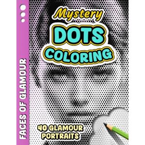 Lulu Dotz MYSTERY DOTS COLORING – Faces of Glamour: One Color Mystery Dot Coloring Book for Adult Stress Relief – 40 Glamour Portraits to Reveal for Relaxation, Anxiety Relief, and Creative Mindfulness Lulu Dotz MYSTERY DOTS COLORING – Faces of Glamour: One Color Mystery Dot Coloring Book for Adult Stress Relief – 40 Glamour Portraits to Reveal for Relaxation, Anxiety Relief, and Creative Mindfulness