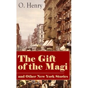 Henry, O. The Gift of the Magi and Other New York Stories: The Skylight Room, The Voice of The City, The Cop and the Anthem, A Retrieved Information, The Last Leaf, The Ransom of Red Chief, The Trimmed Lamp… Henry, O. The Gift of the Magi and Other New York Stories: The Skylight Room, The Voice of The City, The Cop and the Anthem, A Retrieved Information, The Last Leaf, The Ransom of Red Chief, The Trimmed Lamp…