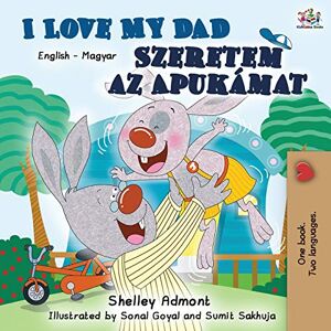 Admont, Shelley I Love My Dad Szeretem az Apukamat: English Hungarian Bilingual Book (English Hungarian Bilingual Collection) Admont, Shelley I Love My Dad Szeretem az Apukamat: English Hungarian Bilingual Book (English Hungarian Bilingual Collection)