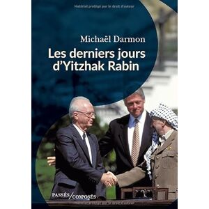 Darmon, Michaël Les derniers jours d'Yitzhak Rabin Darmon, Michaël Les derniers jours d'Yitzhak Rabin